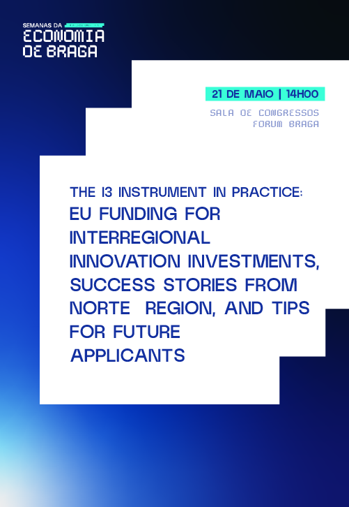 The I3 Instrument in practice: EU funding for interregional innovation investments, success stories from Norte Region, and tips for future applicants